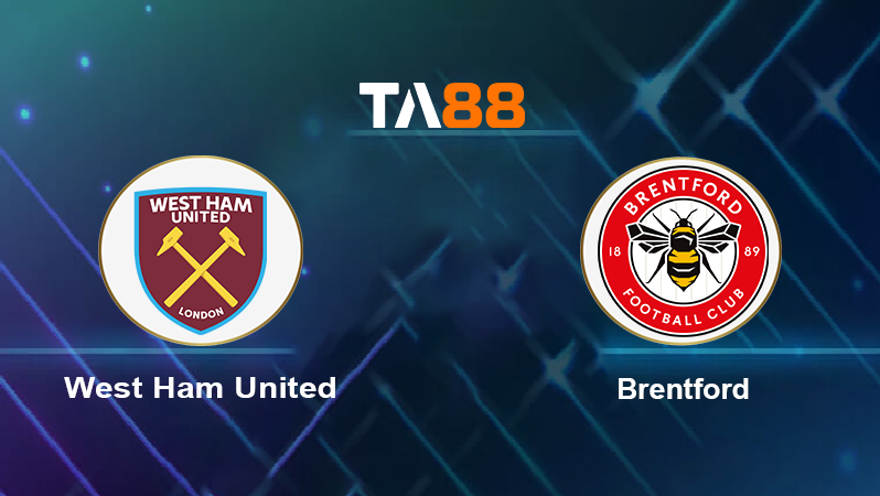 Soi kèo West Ham United vs Brentford