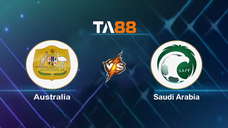 Soi kèo Australia vs Saudi Arabia