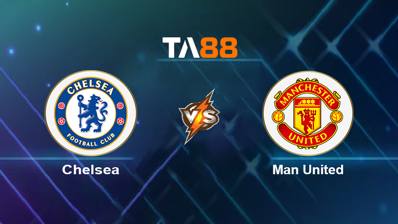Soi kèo Chelsea vs Man United
