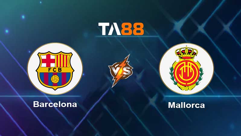 Soi kèo Barcelona vs Mallorca 