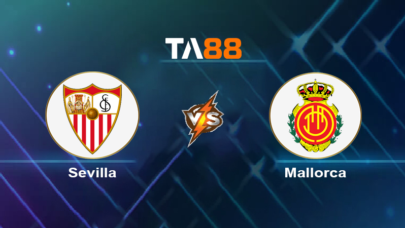 Soi kèo Sevilla vs Mallorca 