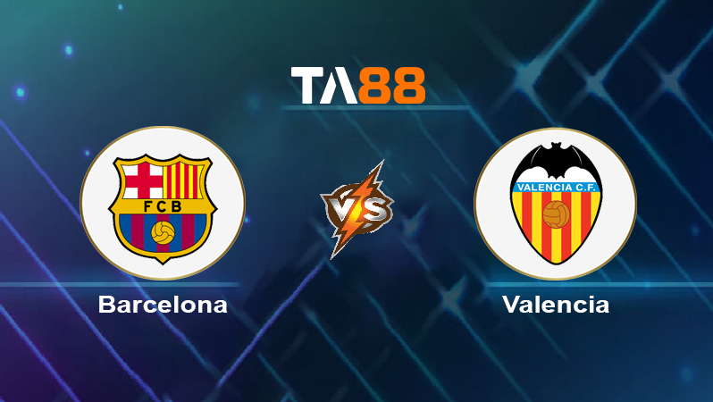 Soi kèo Barcelona vs Valencia 
